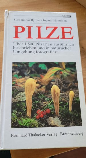 Pilze - über 1.500 Pilzarten ausführlich beschrieben und in natürlicher Umgebung fotografiert