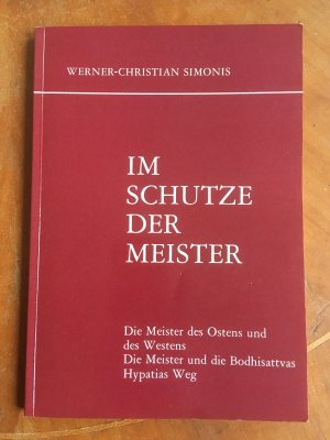 Im Schutze der Meister. Die Meister des Ostens und des Westens. Die Meister und die Bodhisattvas. Hypatias Weg