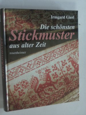 Die schönsten Stickmuster aus alter Zeit. Sonderausgabe von "Schöne alte Stickereien" und "Stickereien in Bauernstuben"