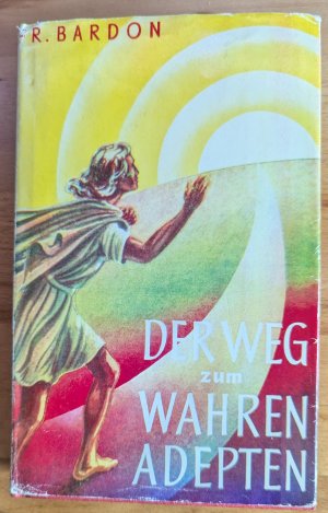 gebrauchtes Buch – Franz Bardon – Der Weg zum wahren Adepten - ein Lehrgang in zehn Stufen ; Theorie und Praxis