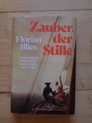 gebrauchtes Buch – Florian Illies – Zauber der Stille - Caspar David Friedrichs Reise durch die Zeiten