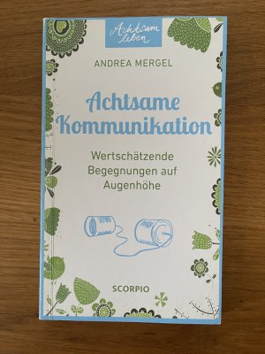 Achtsame Kommunikation – Wertschätzende Begegnungen auf Augenhöhe