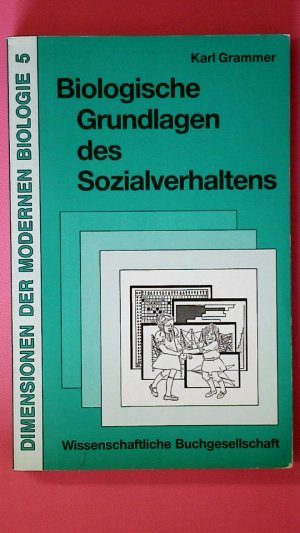 gebrauchtes Buch – Karl Grammer – BIOLOGISCHE GRUNDLAGEN DES SOZIALVERHALTENS. Verhaltensforschung in Kindergruppen gebrauchtes Buch – Karl Grammer – BIOLOGISCHE GRUNDLAGEN DES SOZIALVERHALTENS. Verhaltensforschung in Kindergruppen