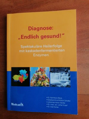 gebrauchtes Buch – Dr. Karl Heinz Blank u – Diagnose: Endlich gesund – Spektakuläre Heilerfolge mit kaskadenfermentierten Enzymen