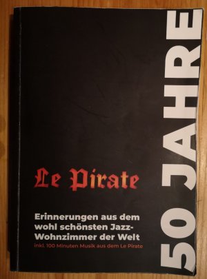 50 Jahre Le Pirate. Erinnerungen aus dem wohl schönsten Jazz-Wohnzimmer der Welt