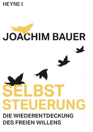 gebrauchtes Buch – Joachim Bauer – Selbststeuerung – Die Wiederentdeckung des freien Willens