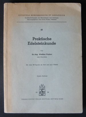 Praktische Edelsteinkunde - Opuscula Mineralogica et Geologica III.