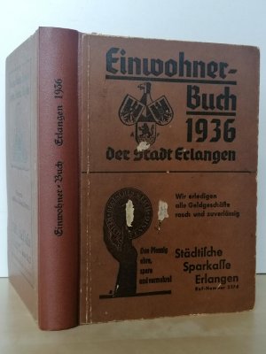 Erlangen, Einwohner-Buch der Stadt Erlangen 1936 mit vollständigem Häuserverzeichnis mit Hauseigentümer, Personenverzeichnis und Branchen-Verzeichnis – , […]