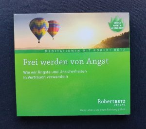 gebrauchtes Hörbuch – Robert Betz – Frei werden von Angst - Meditations-CD – Wie wir Ängste und Unsicherheiten in Vertrauen verwandeln