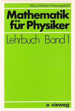 Mathematik für Physiker: Mathematik für Physiker - Lehrbuch Band 1