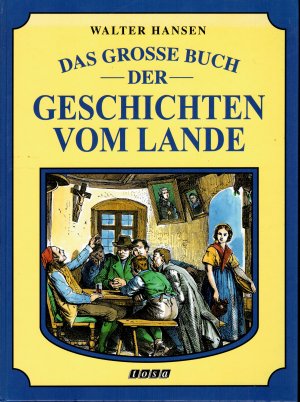 Das grosse Buch der Geschichten vom Lande - 38 Erzählungen