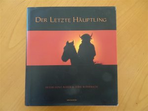 Der letzte Häuptling. Begegnungen mit den Sioux