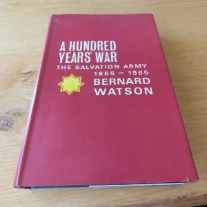 gebrauchtes Buch – B. Watson – A hundred year's war : The Salvation Army 1865 - 1965