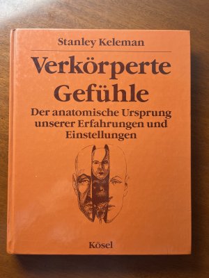 Verkörperte Gefühle – Der anatomische Ursprung unserer Erfahrungen und Einstellungen