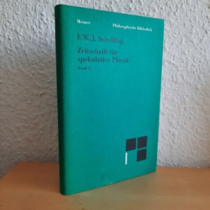 Zeitschrift für spekulative Physik. Band 2 (=Philosophische Bibliothek, , Hrsg. und mit Einleitung und Anmerkungen v. M. Durner)