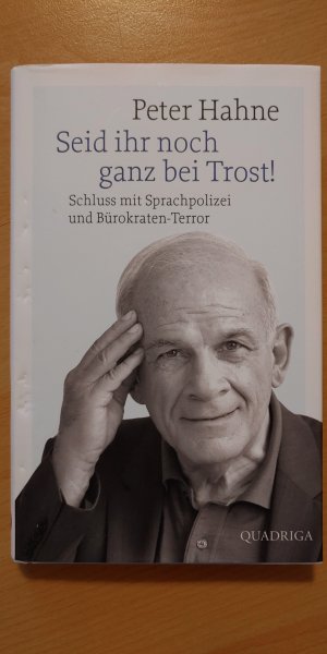 gebrauchtes Buch – Peter Hahne – Seid ihr noch ganz bei Trost! - Schluss mit Sprachpolizei und Bürokraten-Terror