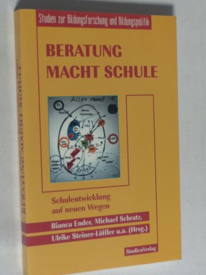 Beratung macht Schule - Schulentwicklung auf neuen Wegen. Studien zur Bildungsforschung und Bildungspolitik.