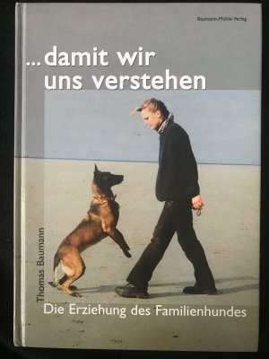 ... damit wir uns verstehen - die Erziehung des Familienhundes