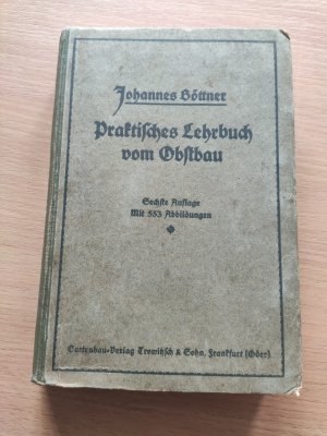 Praktisches Lehrbuch vom Obstbau (innen: des Obstbaues)