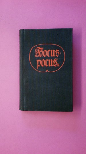 HOCUS POCUS HOKUSPOKUS ODER DER CURIÖSE KURIOSE KARTEN- UND TASCHENSPIELER. zusammengebracht aus "Das zeit-kürtzende Lust- und Spiel-Haus"