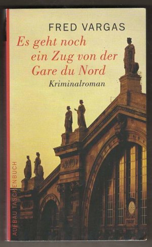 Es geht noch ein Zug von der Gare du Nord – Kriminalroman