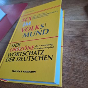 Sex im Volksmund. Der obszöne Wortschatz der Deutschen.