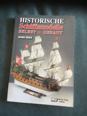 gebrauchtes Buch – Klaus Krick – Historische Schiffsmodelle selbst gebaut – Selbst gebaut