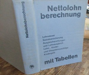 Nettolohnberechnung mit Tabellen - Lohnsteuer , Sozialverversicherung , Ausgleichszahlu , Lohn-Kinder und Ehegattenzuschläge , Kindergeld