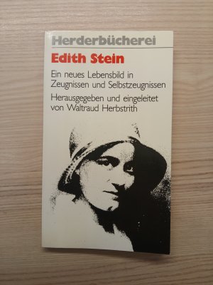 Edith Stein - e. neues Lebensbild in Zeugnissen und Selbstzeugnissen