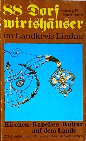 gebrauchtes Buch – Nordmann, Georg E – 88 Dorfwirtshäuser im Landkreis Lindau. Kirchen, Kapellen, Kultur auf dem Lande. Teil B.