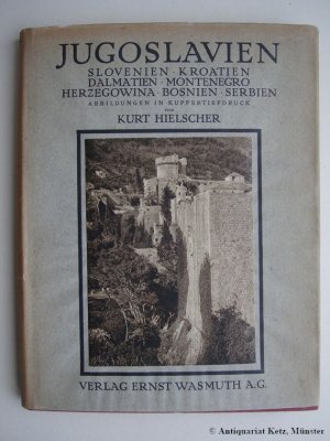 Jugoslavien. Slovenien, Kroatien, Dalmatien, Montenegro, Herzegowina, Bosnien, Serbien. Landschaft, Baukunst, Volksleben. 1. - 15. Tausend.