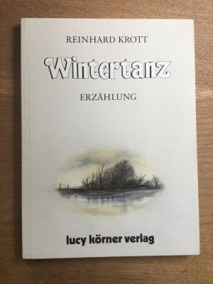 gebrauchtes Buch – Reinhard Krott – Wintertanz - Erzählung