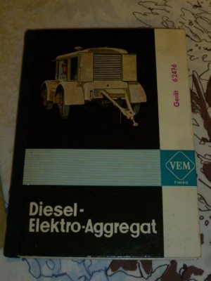 Handbuch für Diesel- Elektro- Aggregat Gerät 662476/01 mit Dieselmotor Typ 6KVD 14,5 SRW