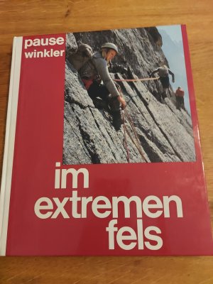 Im extremen Fels 100 Klettertouren in den Alpen