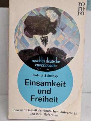 Einsamkeit und Freiheit. Idee und Gestalt der deutschen Universität und ihrer Reformen. rde 171/172