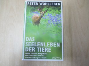 Das Seelenleben der Tiere – Liebe, Trauer, Mitgefühl - erstaunliche Einblicke in eine verborgene Welt