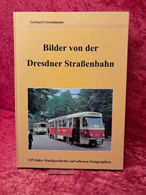 Bilder von der Dresdner Straßenbahn - 125 Jahre Stadtgeschichte auf seltenen Fotographien
