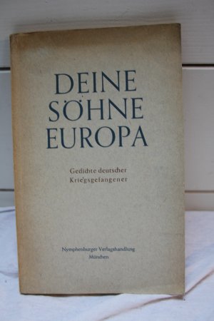 Deine Söhne, Europa - Gedichte deutscher Kriegsgefangener