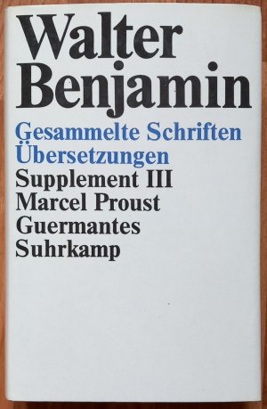 Gesammelte Schriften. Übersetzungen. Supplement III. Marcel Proust. Guermantes.