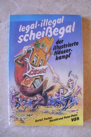 Legal, illegal, scheißegal! - Der illustrierte Häuserkampf