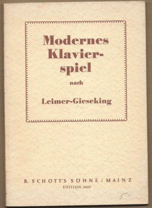 Modernes Klavierspiel nach Leimer-Gieseking (= Edition Schott, Nr. 3605). Mit dem Ergänzungsband: Rhythmik, Dynamik, Pedal und andere Probleme des Klavierspiels […]