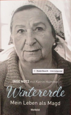 gebrauchtes Buch – Notz, Inge & Hummel – Wintererde. Mein Leben als Magd