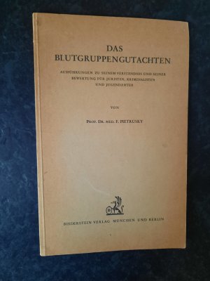 Das Blutgruppengutachten - Ausführungen zu seinem Verständnis und seiner Bewertung für Juristen, Kriminalisten und Jugendämter. (*Erstausgabe)