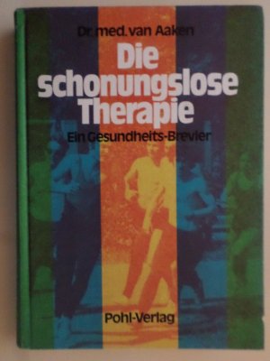 Die schonungslose Therapie - ein Gesundheits-Brevier