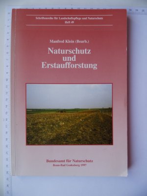 Naturschutz und Erstaufforstung - Schriftenreihe für Landschaftspflege und Naturschutz Heft 49