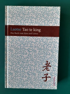 Tao te king - das Buch des alten Meisters vom Sinn und Leben