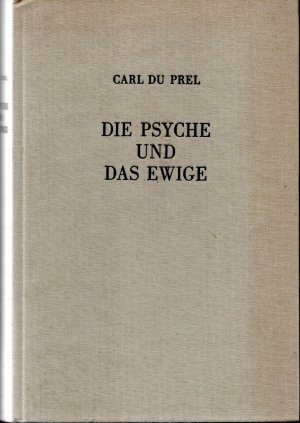 Die Psyche und das Ewige. –Grundriß einer transzendentalen Psychologie-