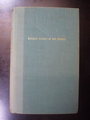 antiquarisches Buch – Johns, Captain W – Biggels fliegt in die Südsee antiquarisches Buch – Johns, Captain W – Biggels fliegt in die Südsee