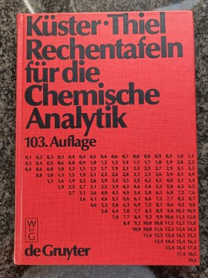 gebrauchtes Buch – Küster, Friedrich Wilhelm; Thiel, Alfred – Rechentafeln für die chemische Analytik