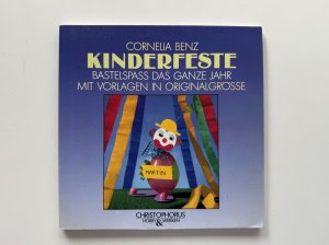 Kinderfeste - Bastelspass das ganze Jahr ; mit Vorlagen in Originalgrösse